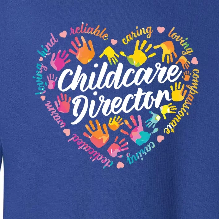 Care Director Profession Kindergarten Teachers Gift Toddler Sweatshirt