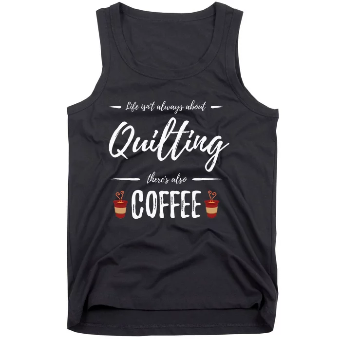 Coffee Drinker Quilting Funny Quilt Maker Gift Idea Tank Top