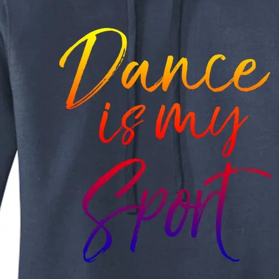 Cute Dancing Quote For Dancers Funny Gift Dance Is My Sport Meaningful Gift Women's Pullover Hoodie