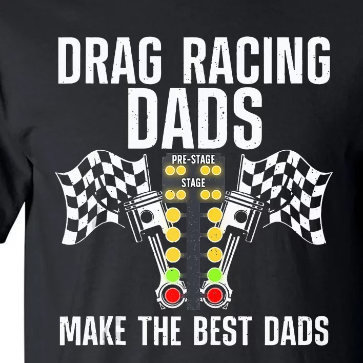 Cool Drag Racing Art For Dad Drag Racer Race Car Racing Tall T-Shirt