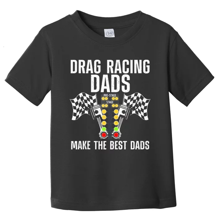 Cool Drag Racing Art For Dad Drag Racer Race Car Racing Toddler T-Shirt