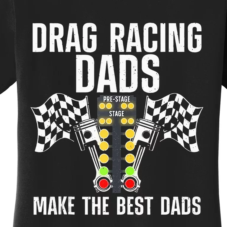 Cool Drag Racing Art For Dad Drag Racer Race Car Racing Women's T-Shirt