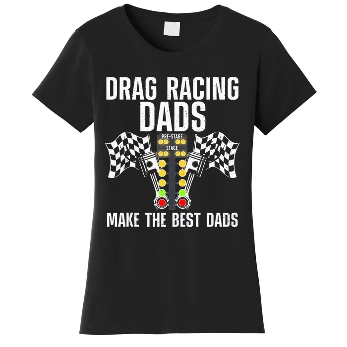 Cool Drag Racing Art For Dad Drag Racer Race Car Racing Women's T-Shirt