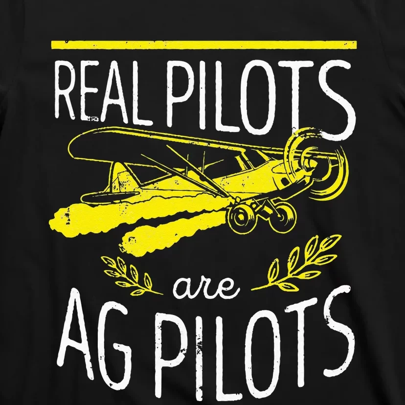 Crop Duster Real Pilots Are AG Pilots T-Shirt