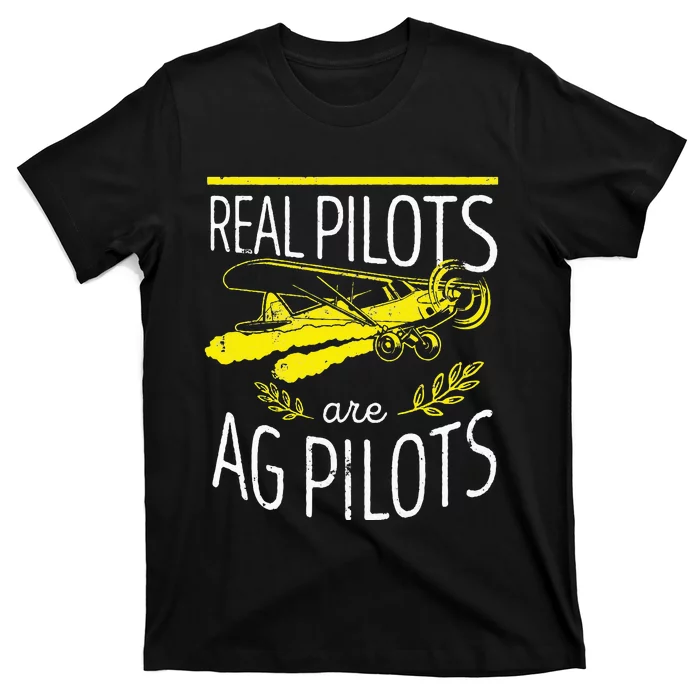 Crop Duster Real Pilots Are AG Pilots T-Shirt