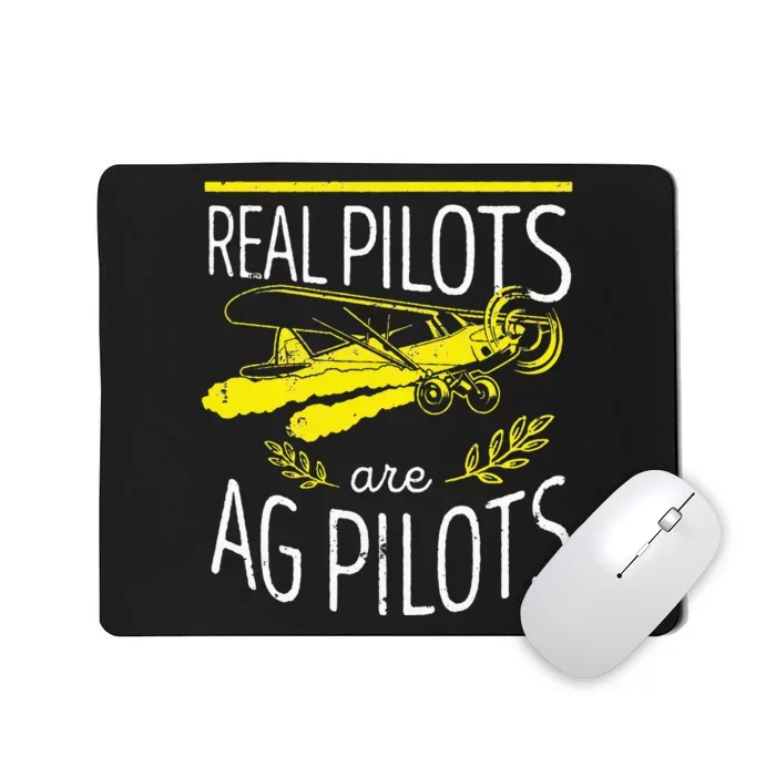 Crop Duster Real Pilots Are AG Pilots Mousepad