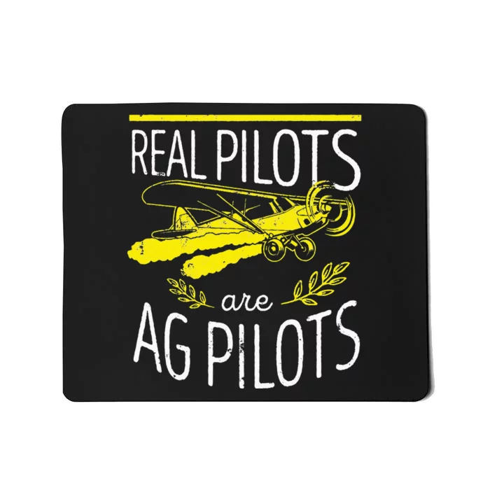 Crop Duster Real Pilots Are AG Pilots Mousepad