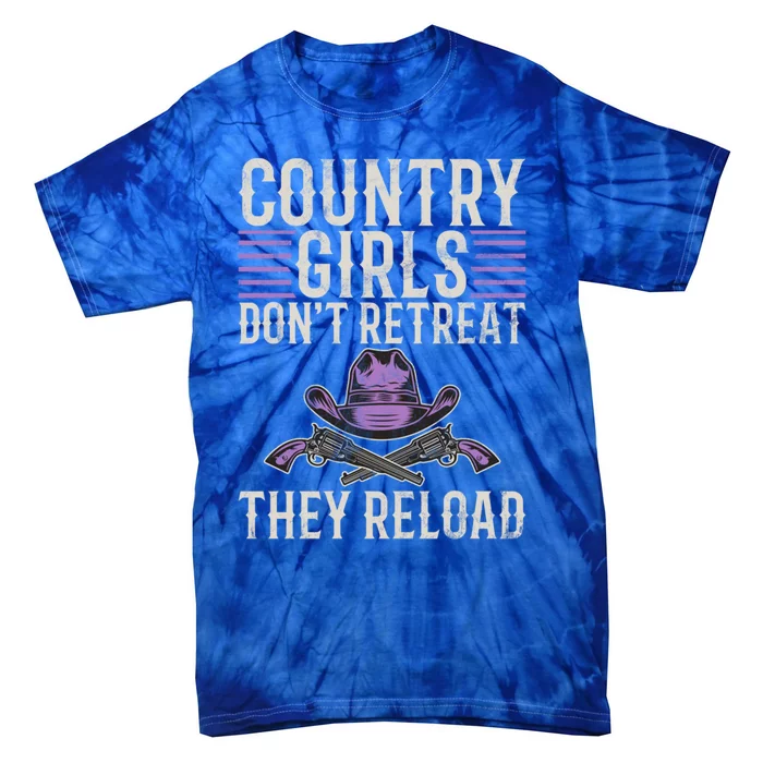 Country Dont Retreat They Reload Country Great Gift Tie-Dye T-Shirt