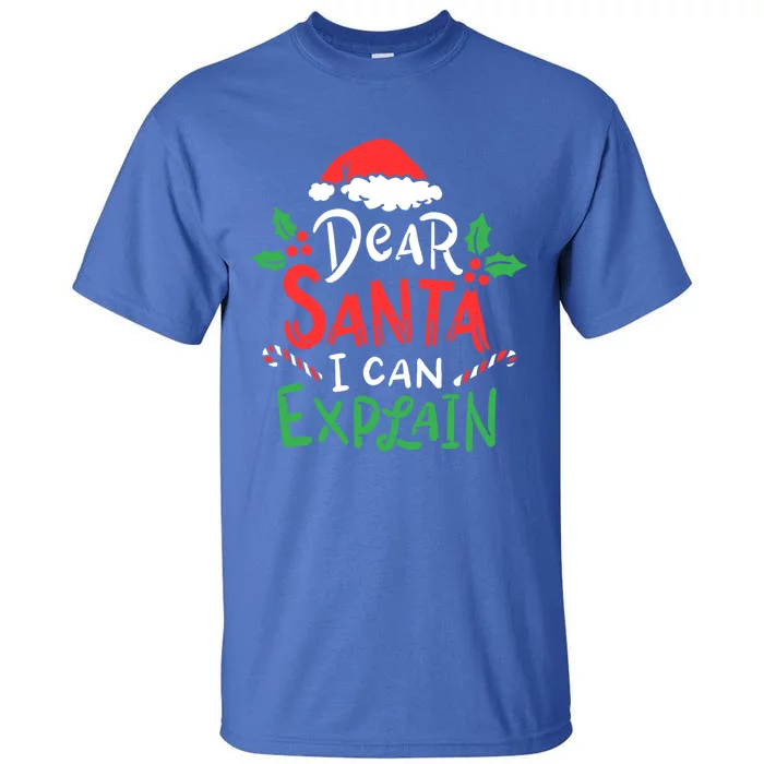 Christmas Dear Santa I Can Explain Funny Santa Claus Joke Gift Tall T-Shirt