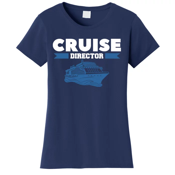 Cruise Director Ship Cruising Vacation Captain Women's T-Shirt