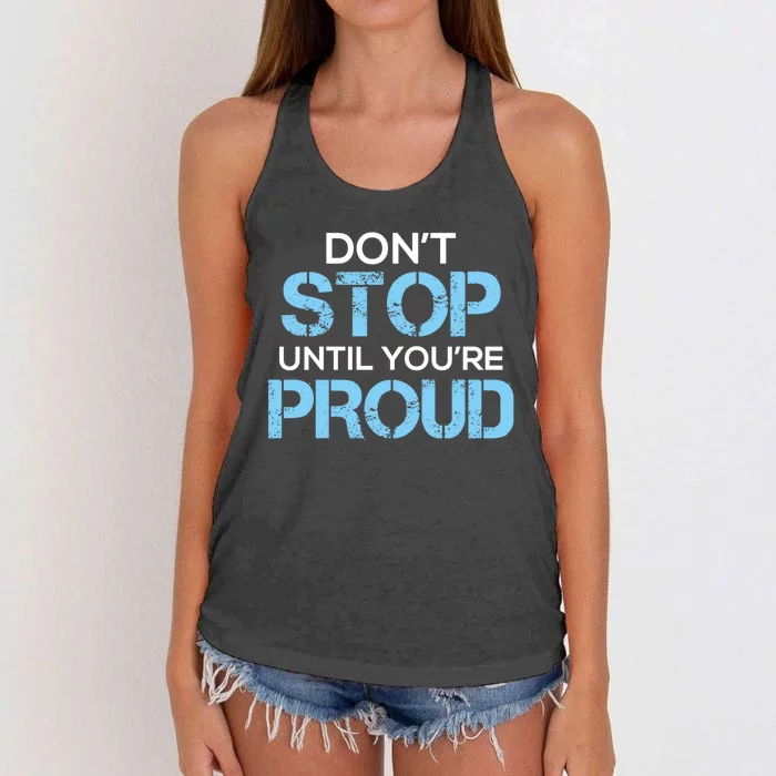 Cute Dont Stop Until Youre Proud Motivation Gift Women's Knotted Racerback Tank