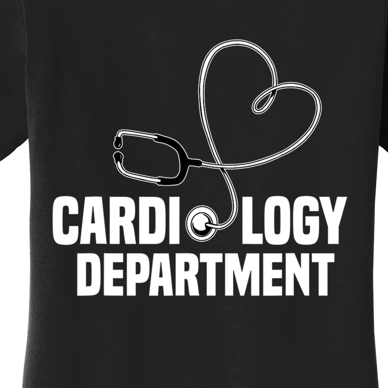 Cardiology Department Stethoscope Heart Surgeons Surgery Women's T-Shirt