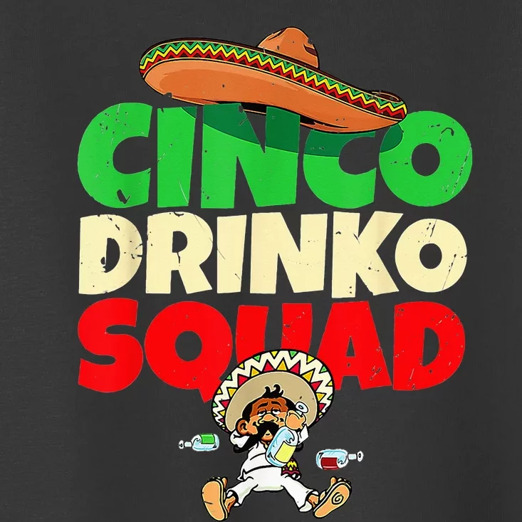 Cinco Drinko Squad Drinking Party Fiesta Funny Cinco De Mayo Toddler T-Shirt