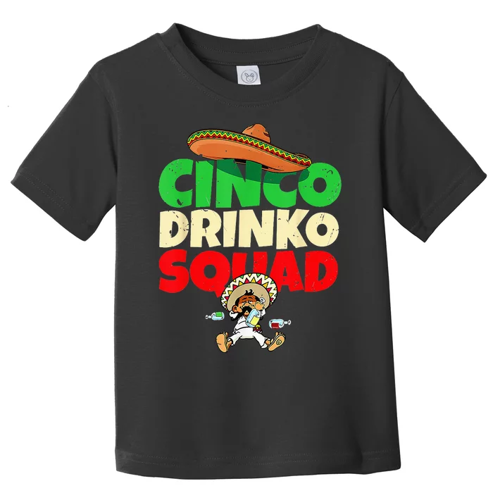 Cinco Drinko Squad Drinking Party Fiesta Funny Cinco De Mayo Toddler T-Shirt