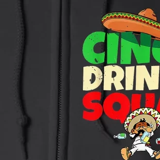 Cinco Drinko Squad Drinking Party Fiesta Funny Cinco De Mayo Full Zip Hoodie