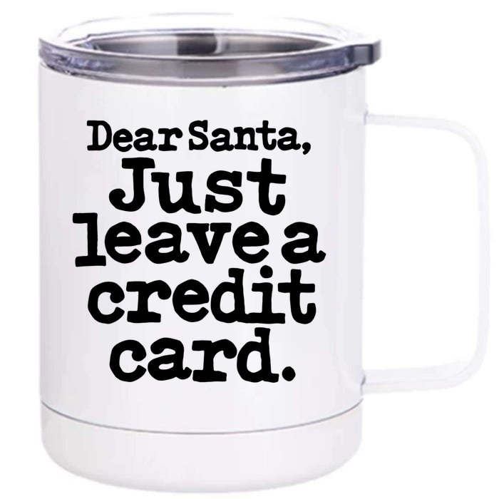 Christmas Dear Santa Leave The Credit Card Gift Front & Back 12oz Stainless Steel Tumbler Cup