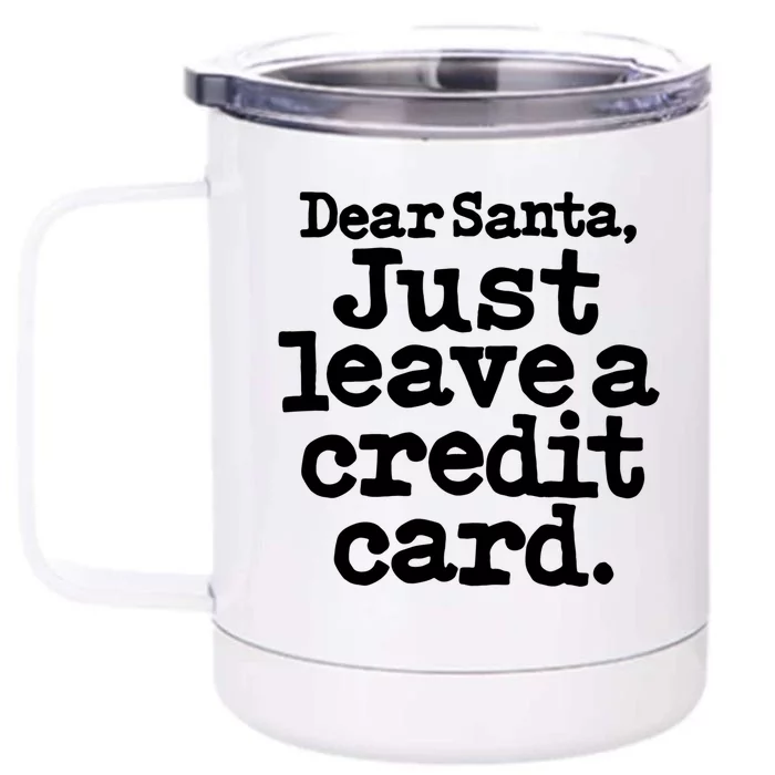 Christmas Dear Santa Leave The Credit Card Gift Front & Back 12oz Stainless Steel Tumbler Cup