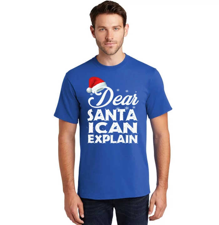 Christmas Dear Santa I Can Explain Funny Santa Claus Xmas Cute Gift Tall T-Shirt