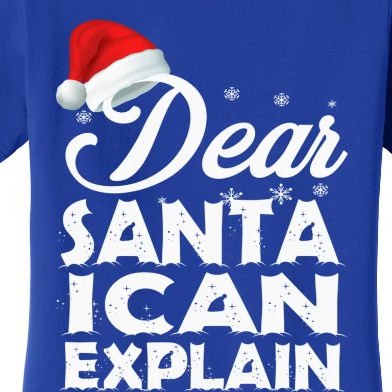 Christmas Dear Santa I Can Explain Funny Santa Claus Xmas Cute Gift Women's T-Shirt