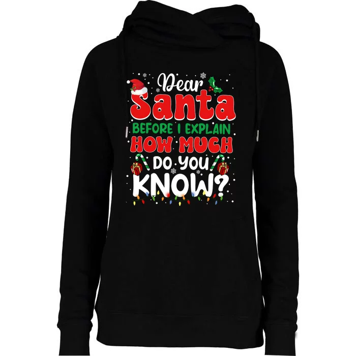 Christmas Dear Santa Before I Explain How Much Do You Know Womens Funnel Neck Pullover Hood