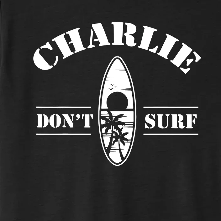 Charlie Dont Surf Military Vietnam War Veteran Movie Buff ChromaSoft Performance T-Shirt