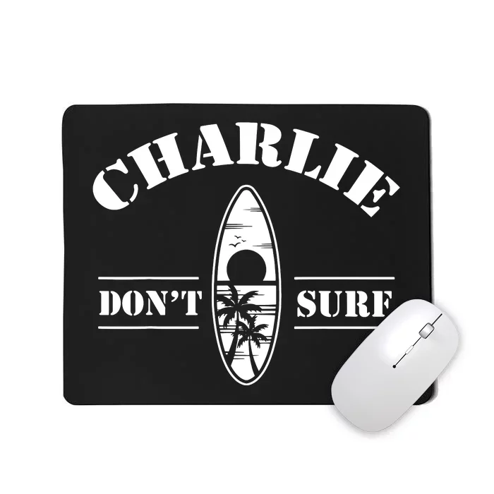 Charlie Dont Surf Military Vietnam War Veteran Movie Buff Mousepad