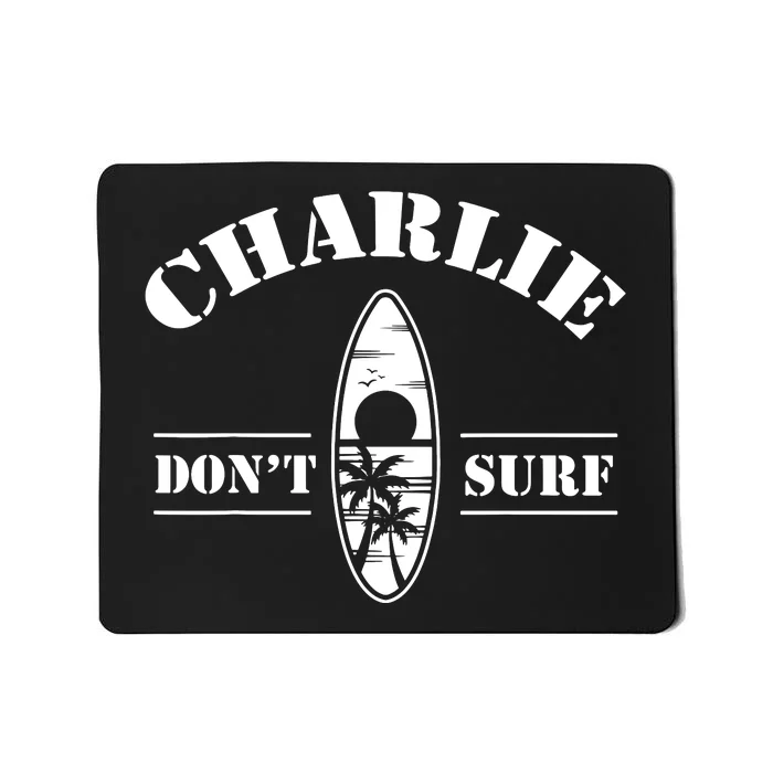 Charlie Dont Surf Military Vietnam War Veteran Movie Buff Mousepad