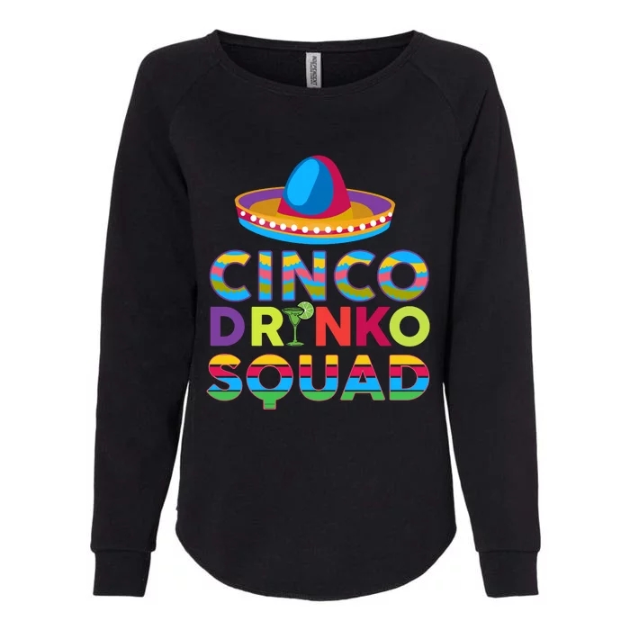 Cinco Drinko Squad T Cinco De Mayo Fiesta T Womens California Wash Sweatshirt