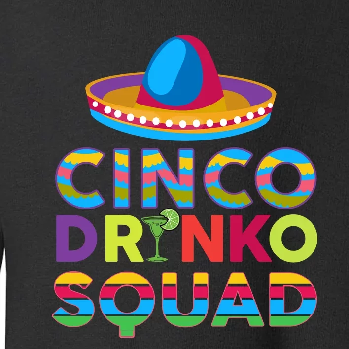 Cinco Drinko Squad T Cinco De Mayo Fiesta T Toddler Sweatshirt