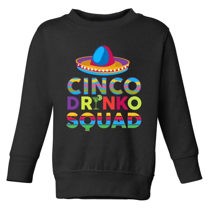 Cinco Drinko Squad T Cinco De Mayo Fiesta T Toddler Sweatshirt