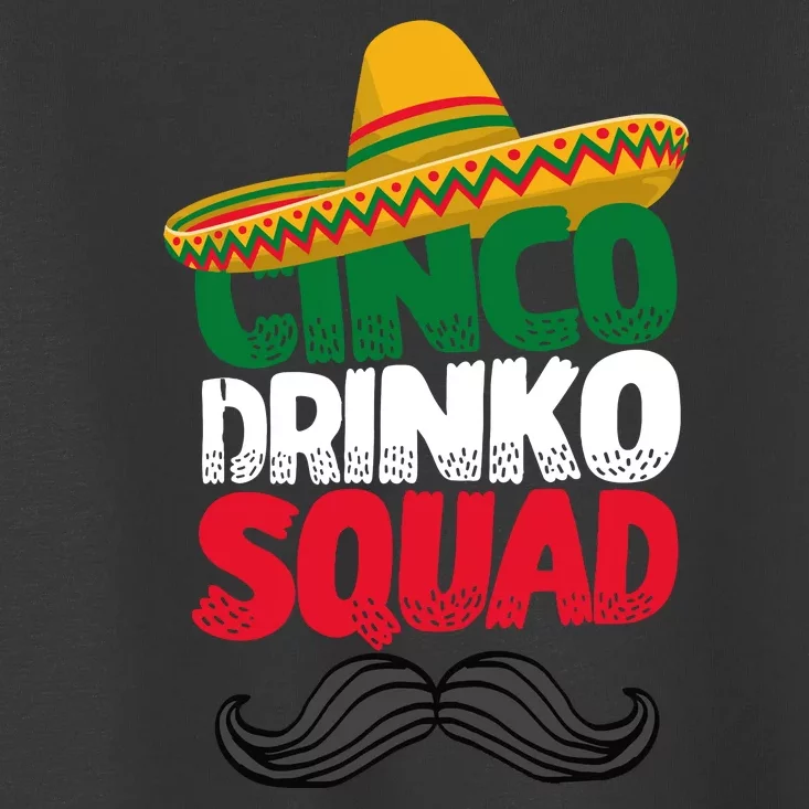 Cinco Drinko Squad Funny Cinco De Mayo Toddler T-Shirt