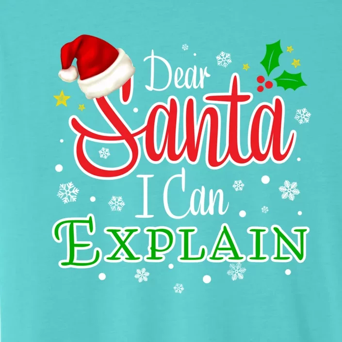 Christmas Dear Santa I Can Explain Funny Santa Claus Joke Gift ChromaSoft Performance T-Shirt