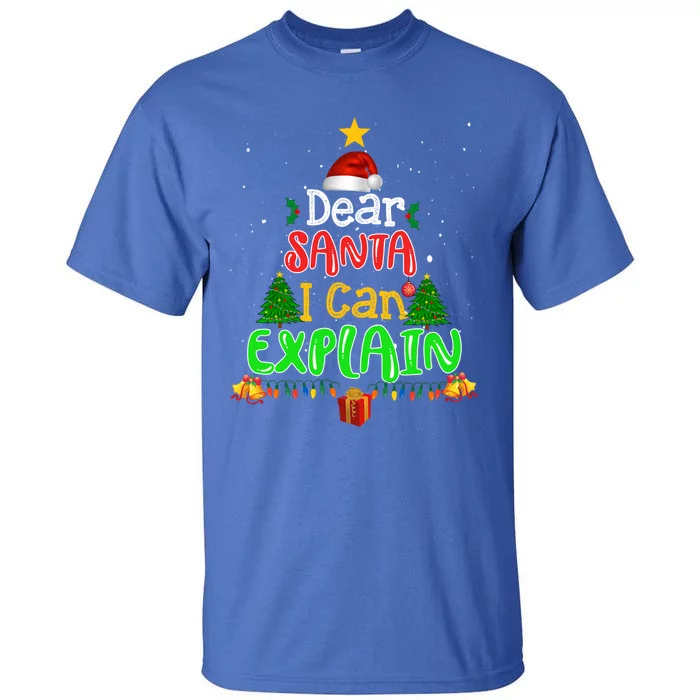 Christmas Dear Santa I Can Explain Funny Santa Claus Joke Gift Tall T-Shirt