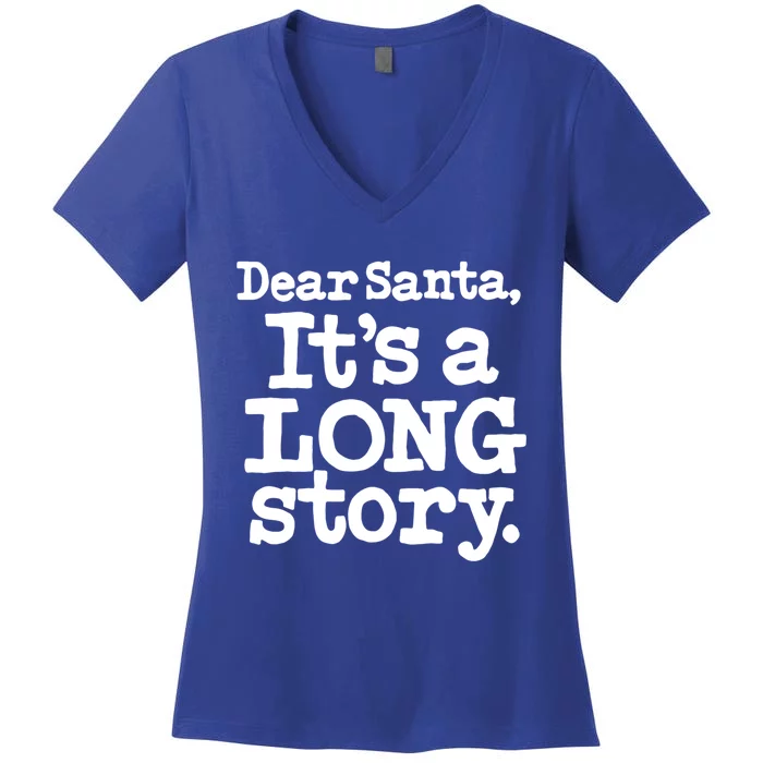 Christmas Dear Santa Its A Long Story Great Gift Women's V-Neck T-Shirt