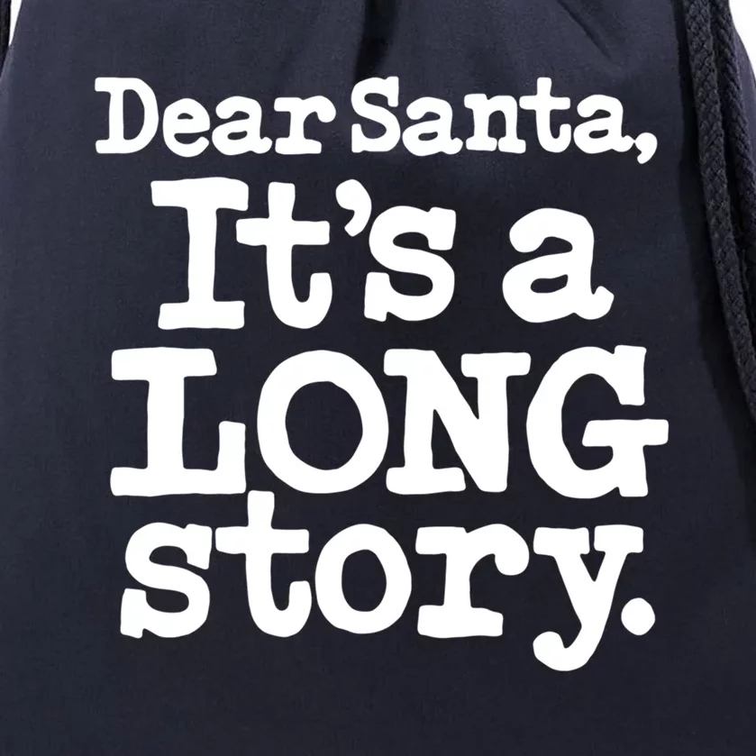 Christmas Dear Santa Its A Long Story Great Gift Drawstring Bag