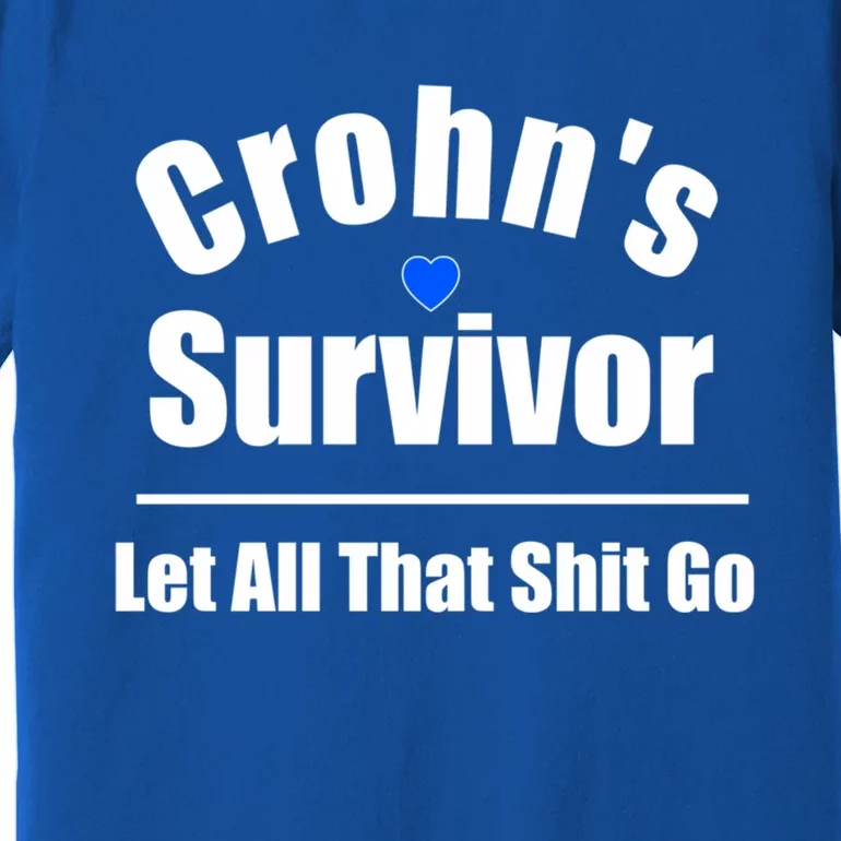 Crohns Disease Survivor Let All That Shit Go Great Gift Premium T-Shirt