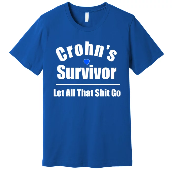 Crohns Disease Survivor Let All That Shit Go Great Gift Premium T-Shirt