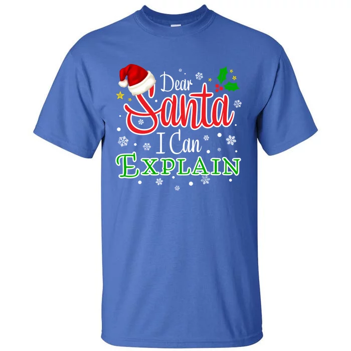 Christmas Dear Santa I Can Explain Funny Santa Claus Joke Funny Gift Tall T-Shirt