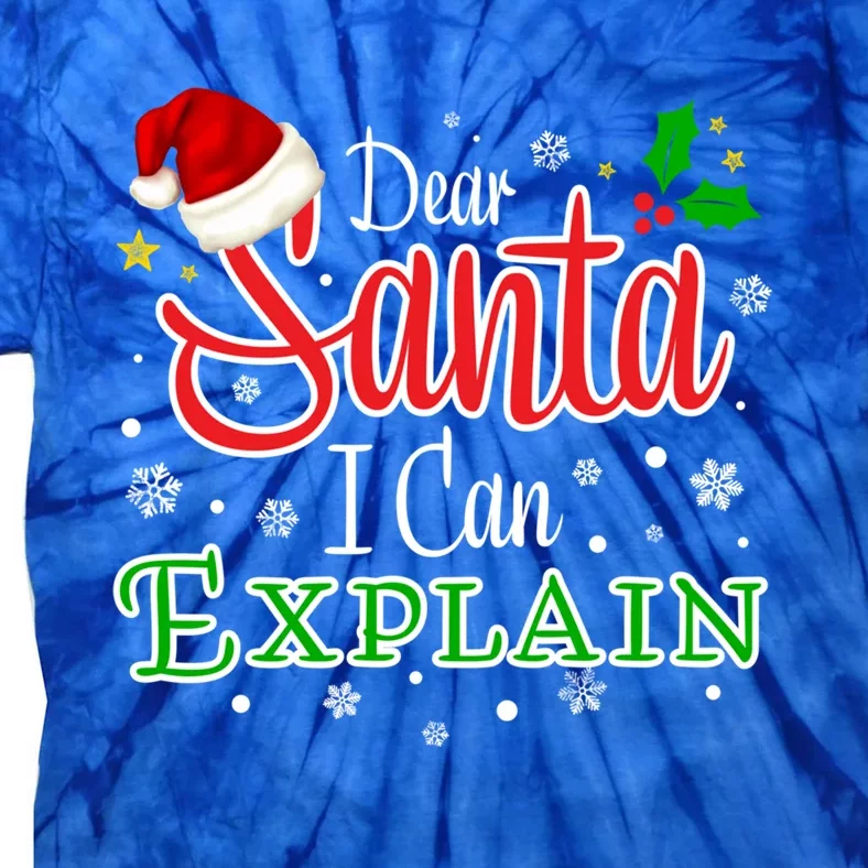 Christmas Dear Santa I Can Explain Funny Santa Claus Joke Funny Gift Tie-Dye T-Shirt