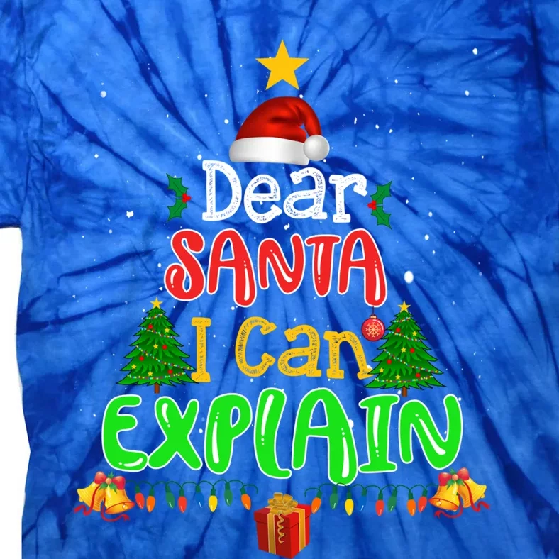 Christmas Dear Santa I Can Explain Funny Santa Claus Joke Gift Tie-Dye T-Shirt