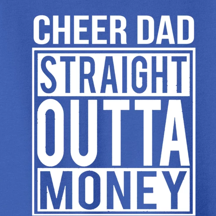 Cheer Dad Straight Outta Money Funny Cheer Coach Gift Toddler T-Shirt