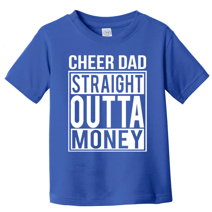 Cheer Dad Straight Outta Money Funny Cheer Coach Gift Toddler T-Shirt