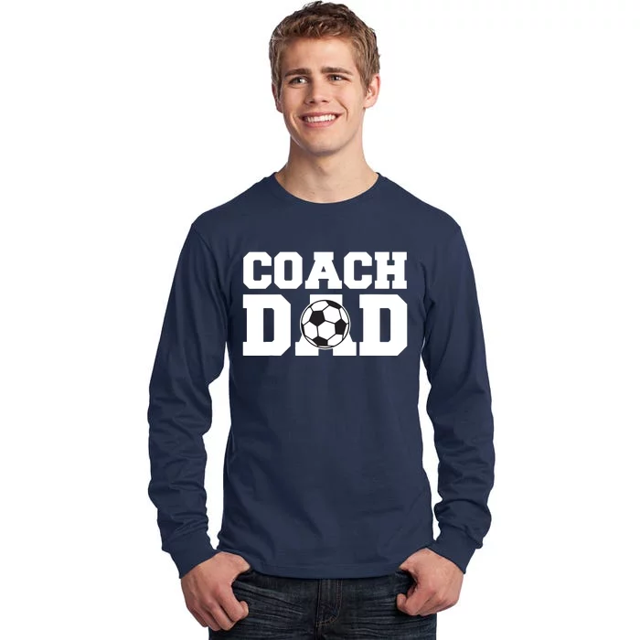 Coach Dad Soccer Dad Soccer Coach Tall Long Sleeve T-Shirt