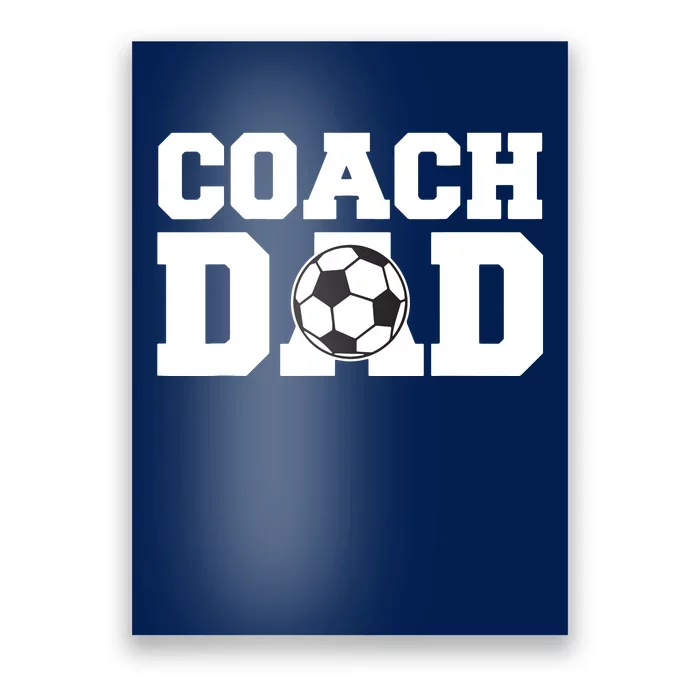 Coach Dad Soccer Dad Soccer Coach Poster