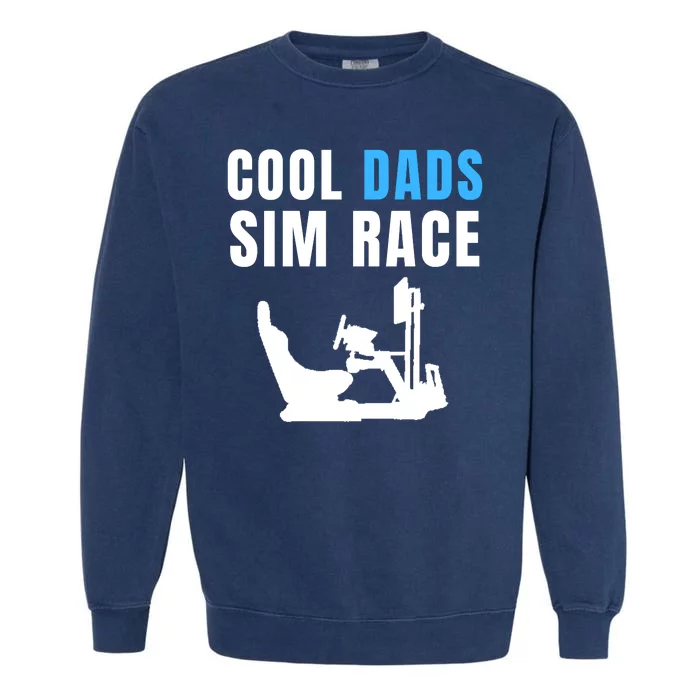 Cool Dads Sim Race Car Racing Sim Gaming Esport Sim Racer Sim Racing Cockpit Garment-Dyed Sweatshirt