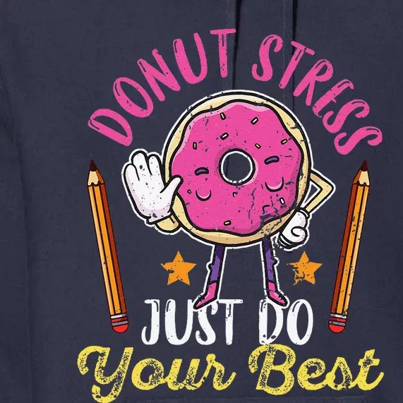 Cute Donut Stress Just Do Your Best Test Day Taking Teacher Premium Hoodie