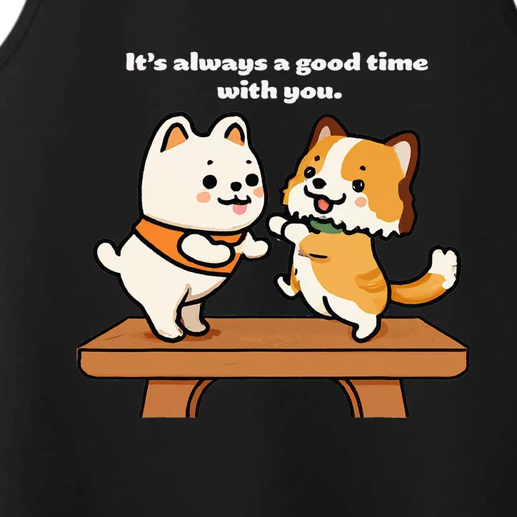 Cute Dog Tee Always A Good Time With You Performance Tank