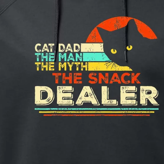 Cat Dad The Man The Myth The Snack Dealer Performance Fleece Hoodie