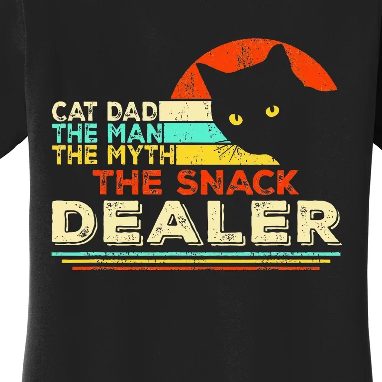 Cat Dad The Man The Myth The Snack Dealer Women's T-Shirt