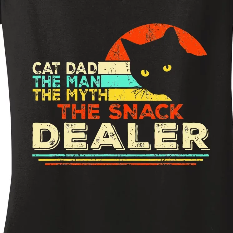 Cat Dad The Man The Myth The Snack Dealer Women's V-Neck T-Shirt